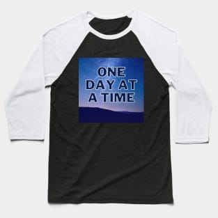 ONE DAY AT A TIME Baseball T-Shirt